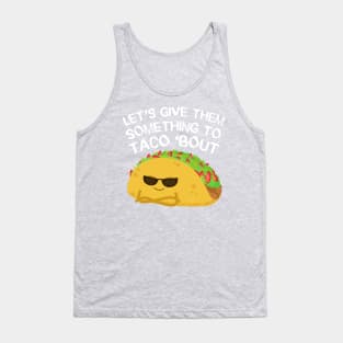 Let's give them something to TACO 'bout Tank Top